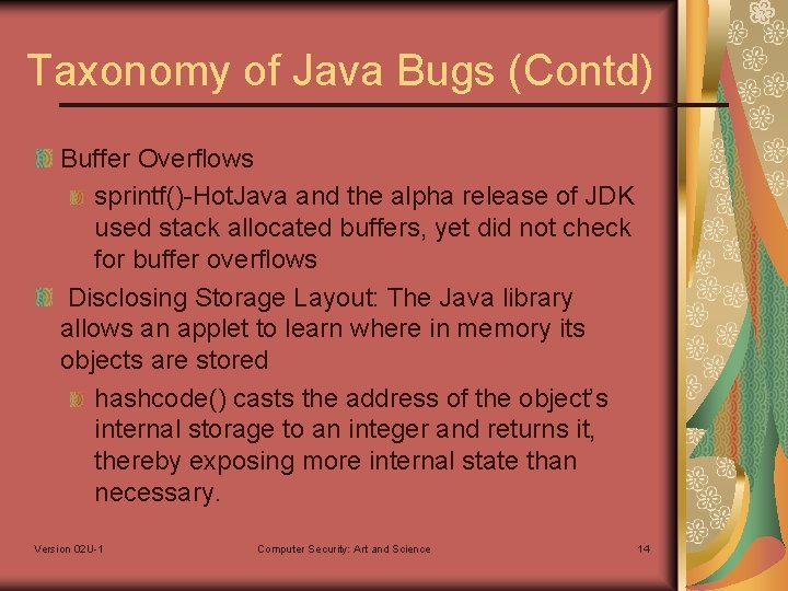 Taxonomy of Java Bugs (Contd) Buffer Overflows sprintf()-Hot. Java and the alpha release of