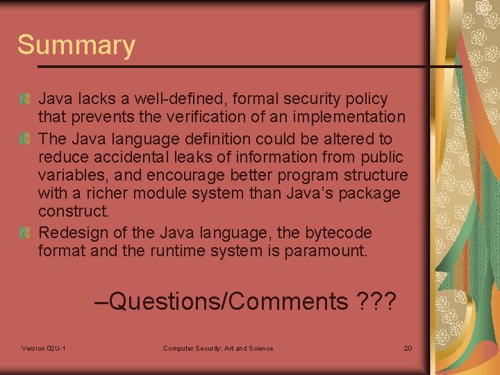 Summary Java lacks a well-defined, formal security policy that prevents the verification of an