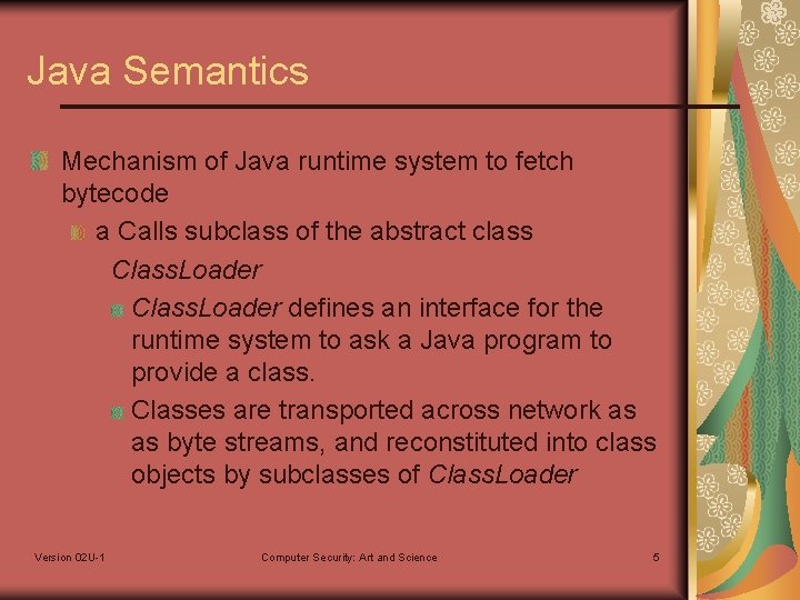 Java Semantics Mechanism of Java runtime system to fetch bytecode a Calls subclass of