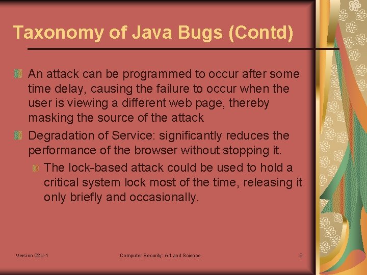 Taxonomy of Java Bugs (Contd) An attack can be programmed to occur after some