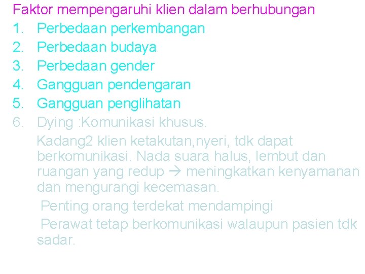 Faktor mempengaruhi klien dalam berhubungan 1. Perbedaan perkembangan 2. Perbedaan budaya 3. Perbedaan gender