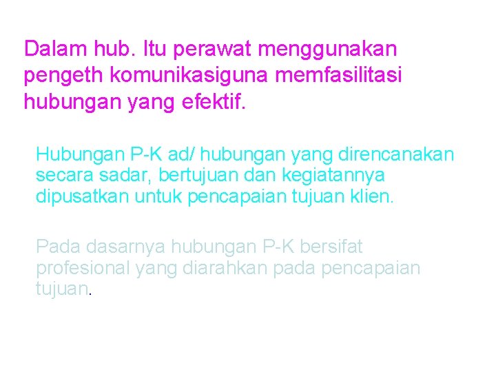 Dalam hub. Itu perawat menggunakan pengeth komunikasiguna memfasilitasi hubungan yang efektif. Hubungan P-K ad/