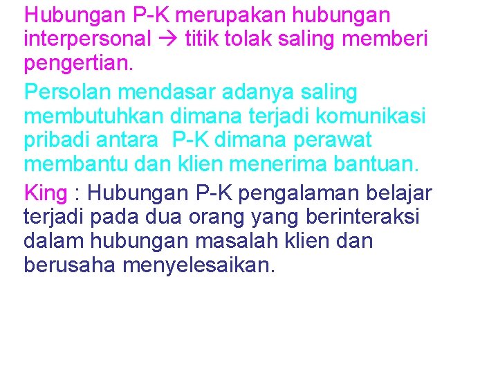 Hubungan P-K merupakan hubungan interpersonal titik tolak saling memberi pengertian. Persolan mendasar adanya saling