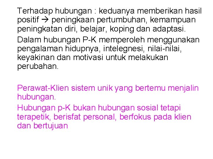 Terhadap hubungan : keduanya memberikan hasil positif peningkaan pertumbuhan, kemampuan peningkatan diri, belajar, koping