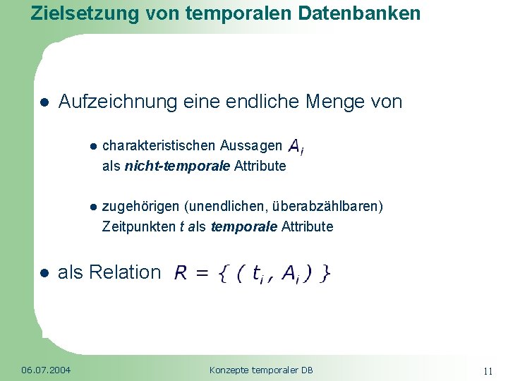 Zielsetzung von temporalen Datenbanken Republic of South Africa l l Aufzeichnung eine endliche Menge