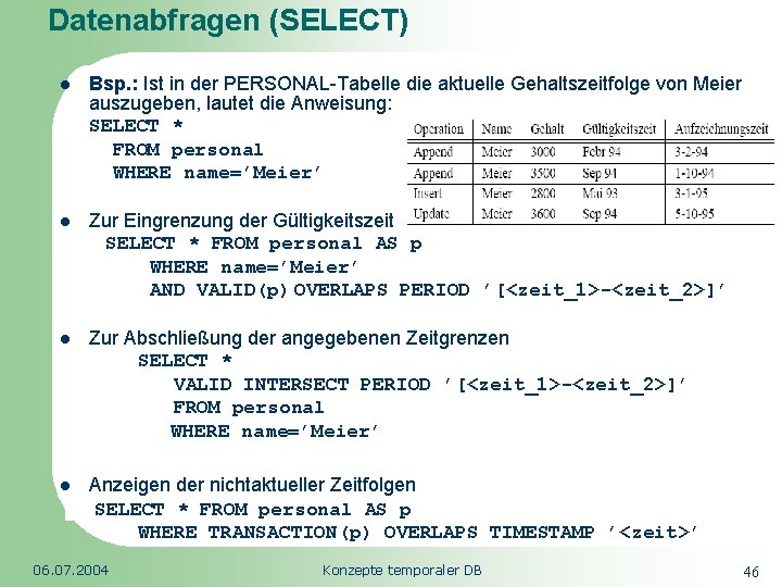 Datenabfragen (SELECT) l Bsp. : Ist in der PERSONAL-Tabelle die aktuelle Gehaltszeitfolge von Meier