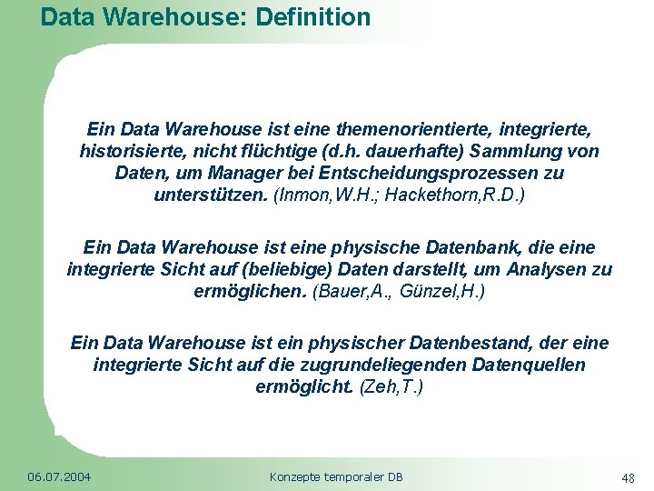 Data Warehouse: Definition Republic of South Africa Ein Data Warehouse ist eine themenorientierte, integrierte,