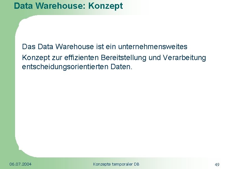 Data Warehouse: Konzept Republic of South Africa Das Data Warehouse ist ein unternehmensweites Konzept