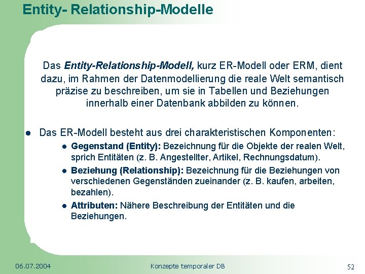 Entity- Relationship-Modelle Republic of South Africa Das Entity-Relationship-Modell, kurz ER-Modell oder ERM, dient dazu,