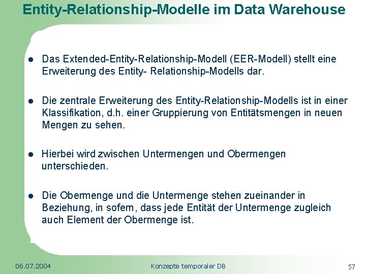 Entity-Relationship-Modelle im Data Warehouse Republic of South Africa l Das Extended-Entity-Relationship-Modell (EER-Modell) stellt eine