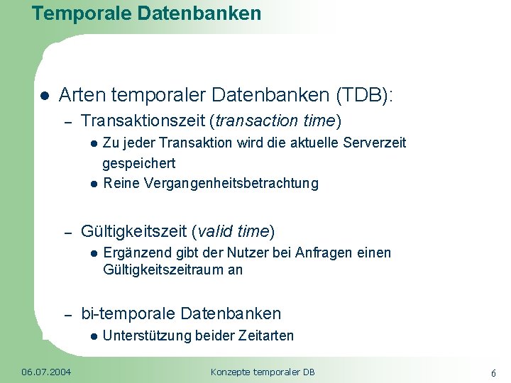 Temporale Datenbanken Republic of South Africa l Arten temporaler Datenbanken (TDB): – Transaktionszeit (transaction