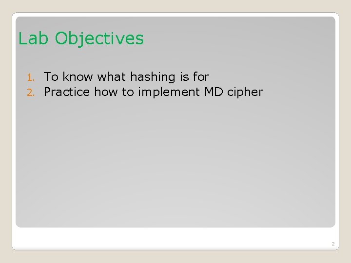 Lab Objectives To know what hashing is for 2. Practice how to implement MD