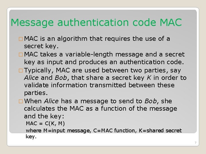 Message authentication code MAC � MAC is an algorithm that requires the use of