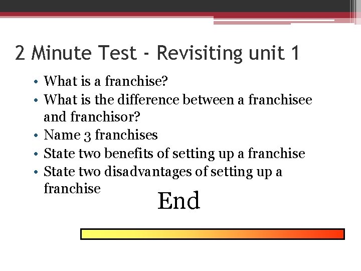 2 Minute Test - Revisiting unit 1 • What is a franchise? • What