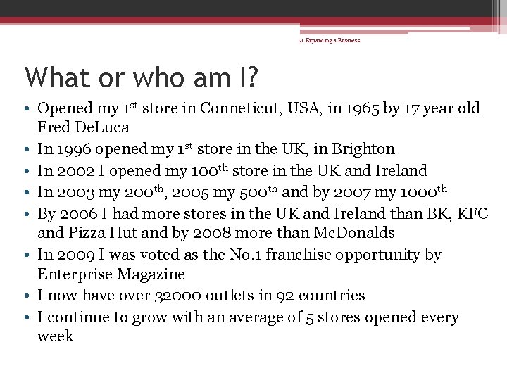1. 1 Expanding a Business What or who am I? • Opened my 1