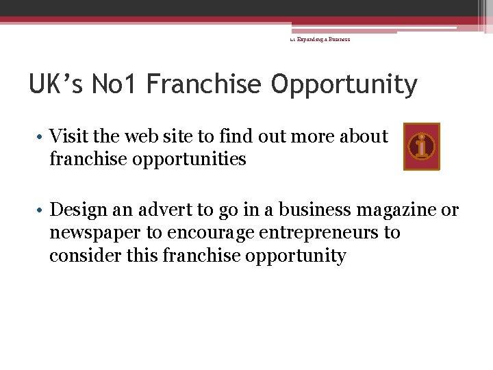 1. 1 Expanding a Business UK’s No 1 Franchise Opportunity • Visit the web
