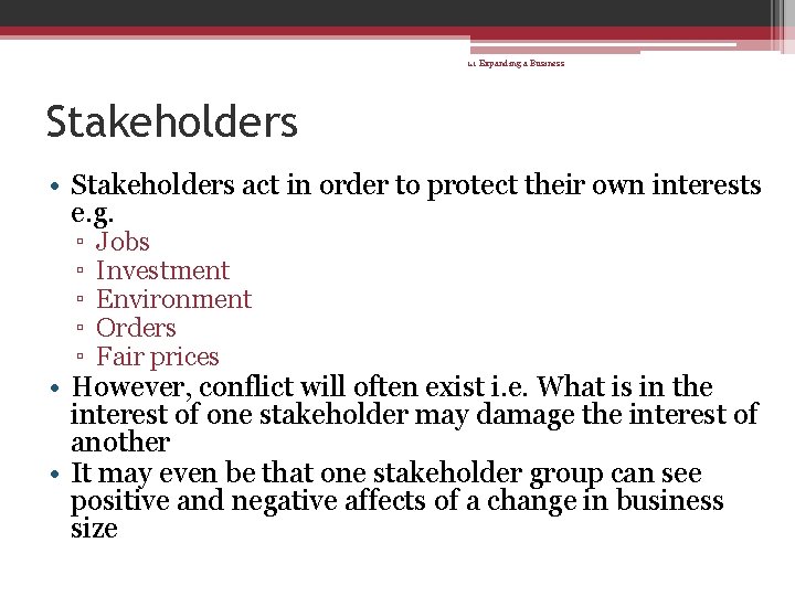 1. 1 Expanding a Business Stakeholders • Stakeholders act in order to protect their