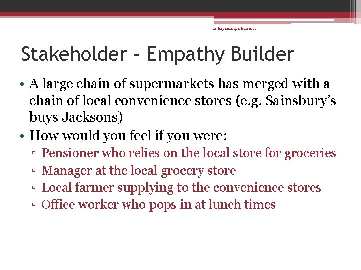 1. 1 Expanding a Business Stakeholder – Empathy Builder • A large chain of
