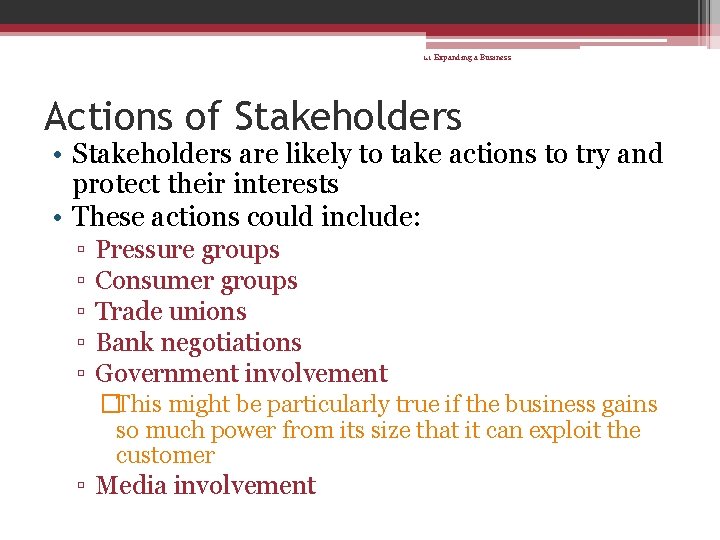 1. 1 Expanding a Business Actions of Stakeholders • Stakeholders are likely to take