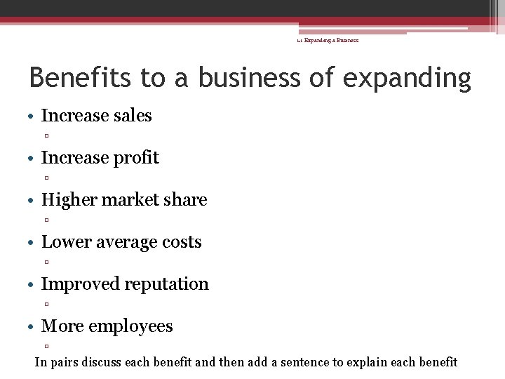 1. 1 Expanding a Business Benefits to a business of expanding • Increase sales
