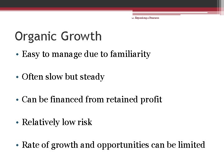 1. 1 Expanding a Business Organic Growth • Easy to manage due to familiarity