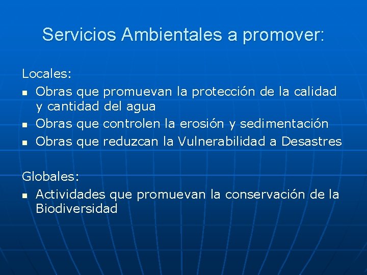 Servicios Ambientales a promover: Locales: n Obras que promuevan la protección de la calidad