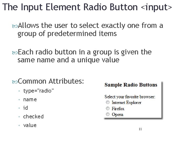 The Input Element Radio Button <input> Allows the user to select exactly one from