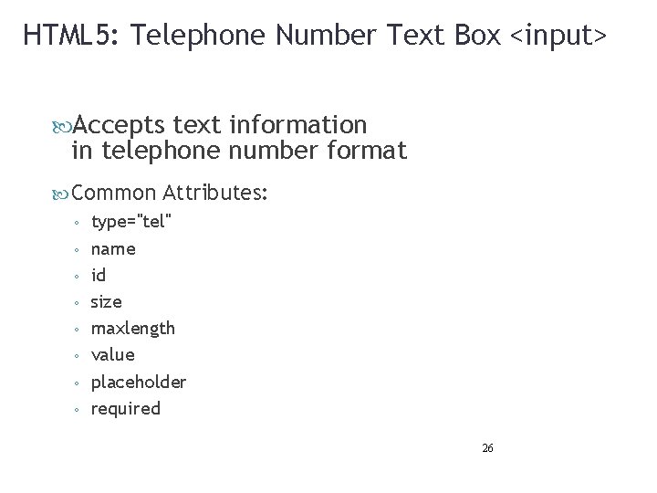 HTML 5: Telephone Number Text Box <input> Accepts text information in telephone number format