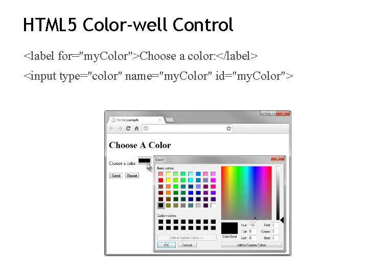 HTML 5 Color-well Control <label for="my. Color">Choose a color: </label> <input type="color" name="my. Color"