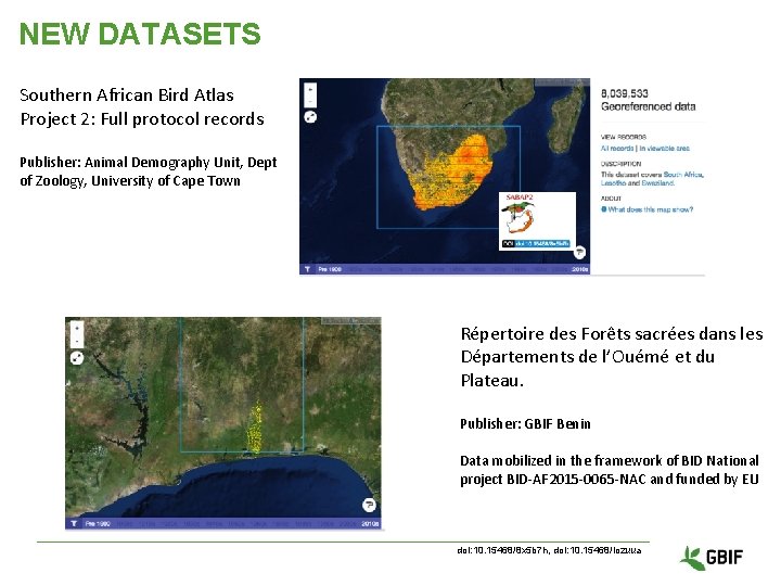 NEW DATASETS Southern African Bird Atlas Project 2: Full protocol records Publisher: Animal Demography