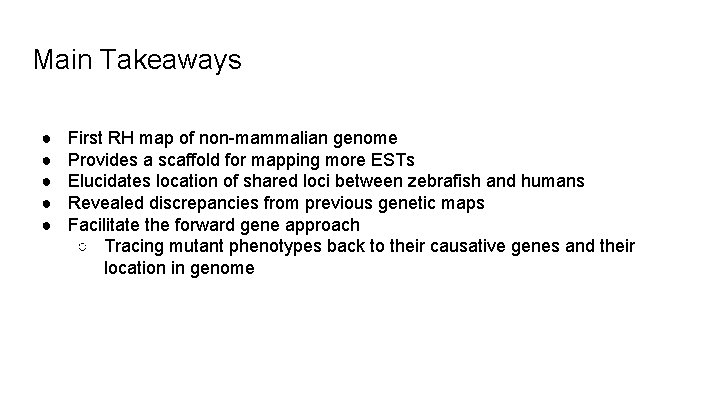 Main Takeaways ● ● ● First RH map of non-mammalian genome Provides a scaffold