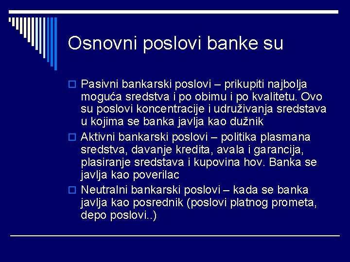 Osnovni poslovi banke su o Pasivni bankarski poslovi – prikupiti najbolja moguća sredstva i