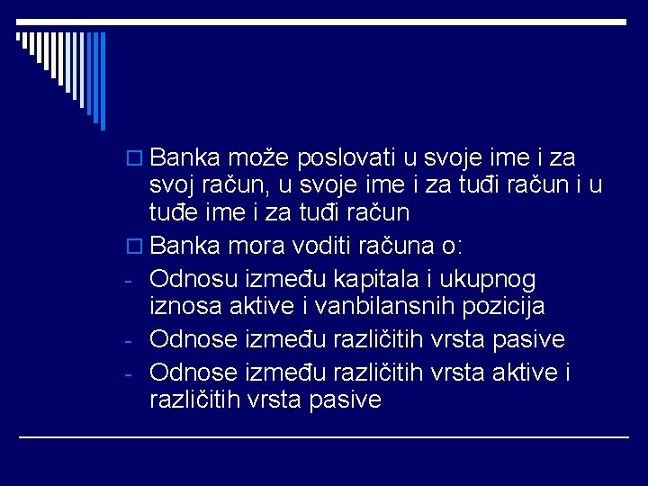 o Banka može poslovati u svoje ime i za svoj račun, u svoje ime