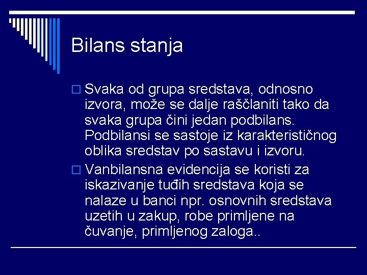 Bilans stanja o Svaka od grupa sredstava, odnosno izvora, može se dalje raščlaniti tako