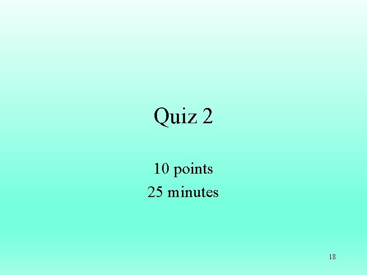 Quiz 2 10 points 25 minutes 18 