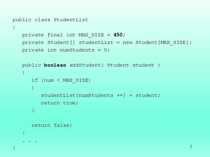 public class Student. List { private final int MAX_SIZE = 450; private Student[] student.