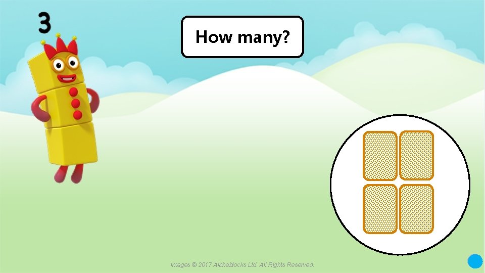 How many? Images © 2017 Alphablocks Ltd. All Rights Reserved. 