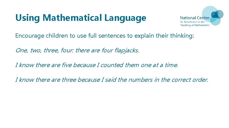 Using Mathematical Language Encourage children to use full sentences to explain their thinking: One,