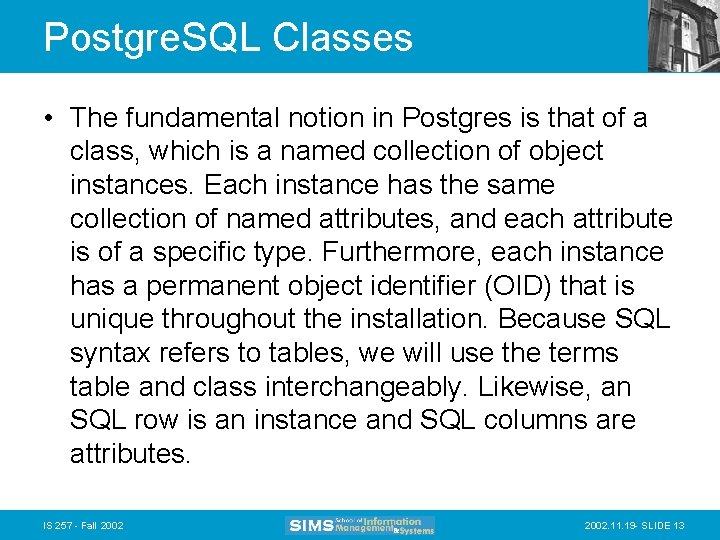 Postgre. SQL Classes • The fundamental notion in Postgres is that of a class,