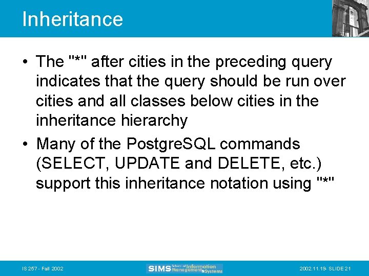 Inheritance • The "*" after cities in the preceding query indicates that the query