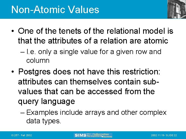Non-Atomic Values • One of the tenets of the relational model is that the