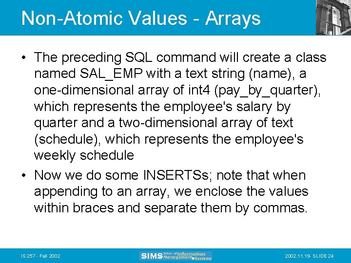 Non-Atomic Values - Arrays • The preceding SQL command will create a class named