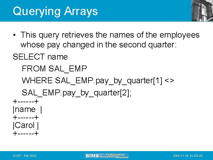 Querying Arrays • This query retrieves the names of the employees whose pay changed