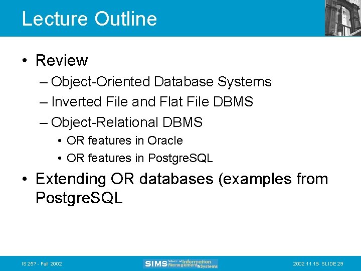 Lecture Outline • Review – Object-Oriented Database Systems – Inverted File and Flat File