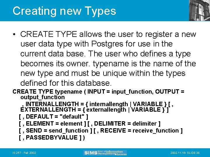 Creating new Types • CREATE TYPE allows the user to register a new user