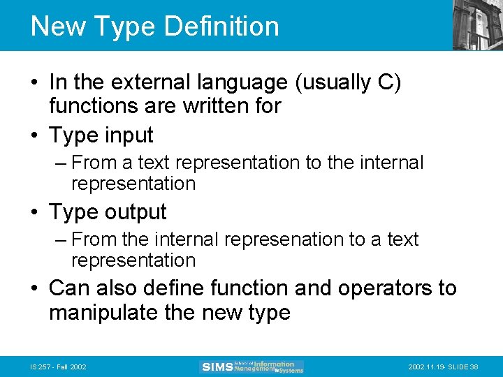 New Type Definition • In the external language (usually C) functions are written for