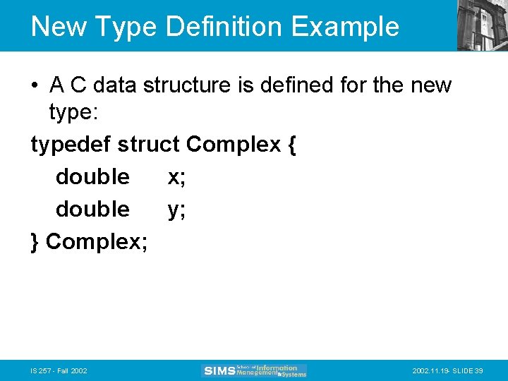 New Type Definition Example • A C data structure is defined for the new
