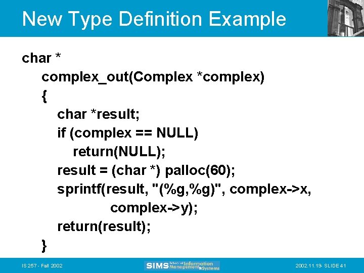 New Type Definition Example char * complex_out(Complex *complex) { char *result; if (complex ==