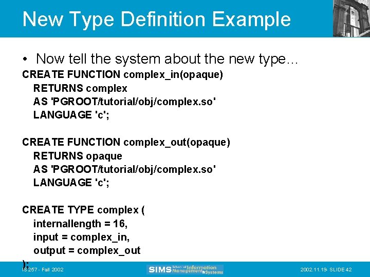 New Type Definition Example • Now tell the system about the new type… CREATE