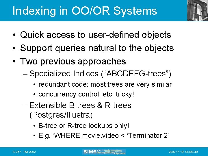 Indexing in OO/OR Systems • Quick access to user-defined objects • Support queries natural